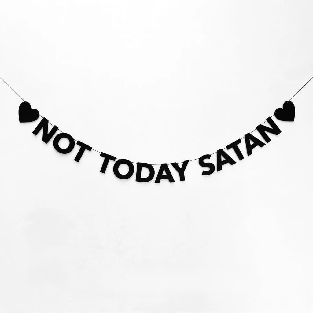 ♥ NOT TODAY SATAN ♥