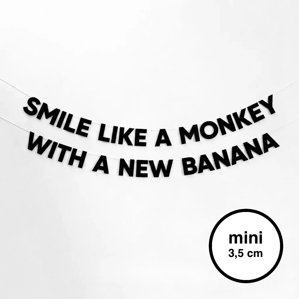 SMILE LIKE A MONKEY WITH A NEW BANANA mini